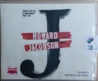 J written by Howard Jacobson performed by Colin Mace and Adjoa Andoh on CD (Unabridged)